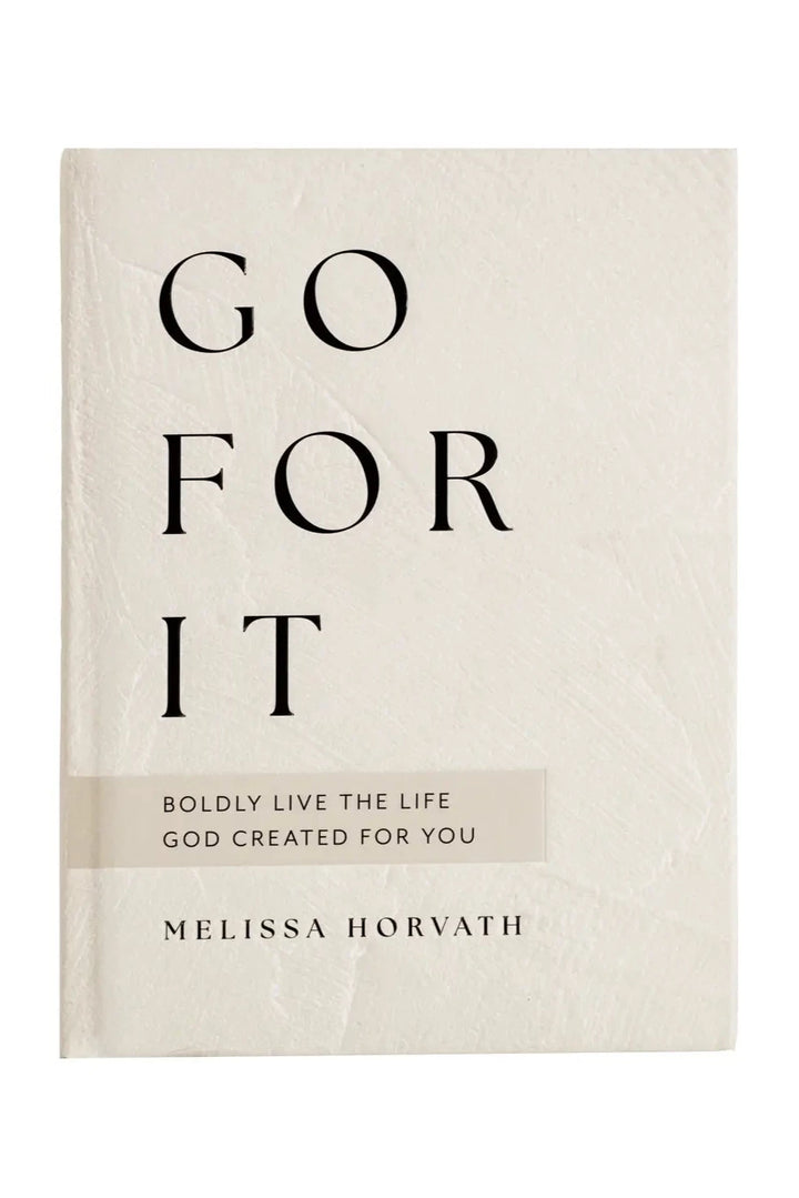 Go For It: 90 Devotions to Boldly Live the Life God Created